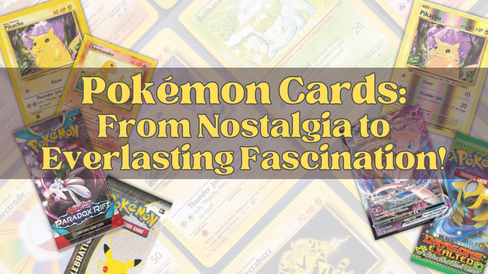 Pokémon Cards From Nostalgia to Everlasting Fascination!